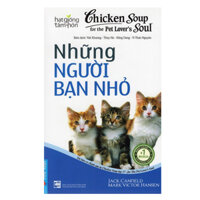 Chicken Soup For The Soul 17 - Những Người Bạn Nhỏ Tái Bản 2014