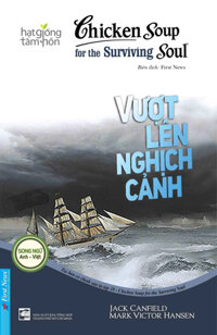 Chicken Soup For The Surviving Soul 18 - Vượt Lên Nghịch Cảnh (Tái Bản 2023)