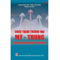 Chiến tranh thương mại Mỹ - Trung và an ninh quốc gia trong tình hình mới