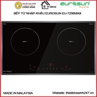 [CHÍNH HÃNG] Bếp từ 2 vùng nấu Eurosun EU-T256MAX nhập khẩu nguyên bộ Malaysia - Mặt kính Euro Glass Ceramic Malaysia