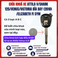 [Chính hãng] Chìa khoá xe Attila V/Shark 125/Venus/Victoria Đĩa Bay (2010) /Elizabeth FI SYM