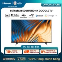 chính hãng chính hãng chính hãng Google Tivi Hisense UHD 65 inch 4K HDR 65A6500H Dolby Vision Atmos Điều khiển giọng nói