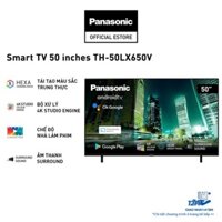 chính hãng chính hãng Smart TV Panasonic 4K 50 inches TH-50LX650V - Công nghệ tái tạo màu sắc Hexa Chroma Drive - Bảo Hà