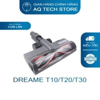 [Chính Hãng] Đầu hút bụi - Chổi lăn Dreame T30/T20/R10/R10Pro/R20/V11/V12