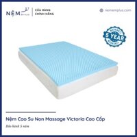 (CHÍNH HÃNG) Độ dày 10cm - Nệm Cao Su Non Massage Victoria Cao Cấp Nhiều Size - Bảo hành 5 năm - Nệm Êm Plus