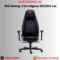 [Chính Hãng] Ghế Gaming Cao Cấp E-Dra Bigboss EGC2021 Lux | Bọc Da Thật 100% | Khung Full Kim Loại | Đệm Đúc Nguyên Khối