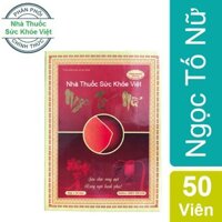 Chính Hãng : Ngọc Tố Nữ - Căng tròn vòng một, rạng ngời hạnh phúc (Lọ 50 Viên)
