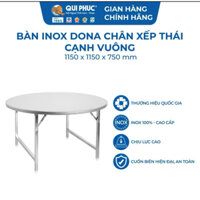 [Chính hãng Qui Phúc] Bàn inox tròn DONA 1m2 chân xếp Thái Lan gấp gọn, cạnh vuông an toàn🪻