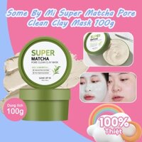 CHÍNH HÃNG✨ Some By Mi Super Matcha Pore Clean Clay Mask 100g Mặt Nạ Đất Sét Giúp Se Khít Lỗ Chân Lông