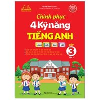 Chinh Phục 4 Kỹ Năng Tiếng Anh Nghe Nói Đọc Viết Lớp 3