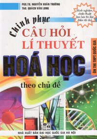 Chinh Phục Câu Hỏi Lí Thuyết Hoá Học Theo Chủ Đề