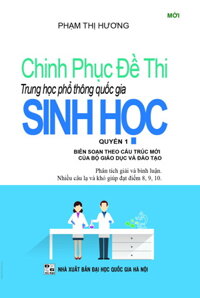 Chinh Phục Đề Thi Trung Học Phổ Thông Quốc Gia Sinh Học Quyển 1