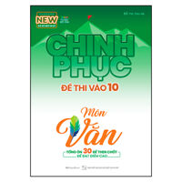 Chinh Phục Đề Thi Vào 10 Môn Văn Tái Bản
