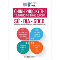 Chinh Phục Kỳ Thi Trung Học Phổ Thông Quốc Gia Sử -  Địa - GDCD