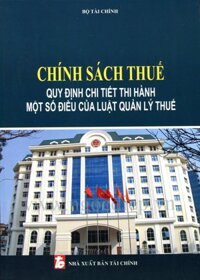 Chính Sách Thuế - Quy định chi tiết thi hành một số điều của Luật Quản Lý Thuế