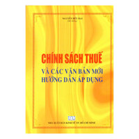 Chính Sách Thuế Và Các Văn Bản Mới Hướng Dẫn Áp Dụng