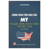 Chính Sách Tôn Giáo Của Mỹ Và Góc Nhìn Tham Chiếu Với Việt Nam