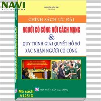 CHÍNH SÁCH ƯU ĐÃI NGƯỜI CÓ CÔNG VỚI CÁCH MẠNG VÀ QUY TRÌNH GIẢI QUYẾT HỒ SƠ XÁC NHẬN NGƯỜI CÓ CÔNG