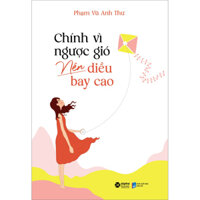 Chính Vì Ngược Gió Nên Diều Bay Cao