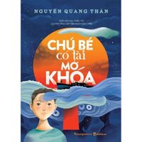 Chú Bé Có Tài Mở Khóa - Nguyễn Quang Thân