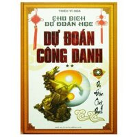 Chu Dịch Dự Đoán Học - Dự Đoán Công Danh (Tập 2)