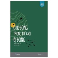 Chủ Động Trong Thế Giới Bị Động