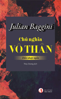 Chủ Nghĩa Vô Thần - Julian Baggini - Thùy Dương dịch - bìa mềm