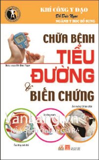 Chữa bệnh tiểu đường và biến chứng - Khí Công Y Đạo Đỗ Đức Ngọc