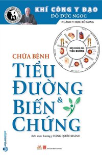 Chữa Bệnh Tiểu Đường Và Biến Chứng (2020) - Khí Công Y Đạo Đỗ Đức Ngọc