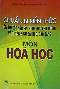 CHUẨN BỊ KIẾN THỨC ÔN THI TỐT NGHIỆP TRUNG HỌC PHỔ THÔNG VÀ TUYỂN SINH ĐẠI HỌC, CAO ĐẲNG MÔN HÓA HỌC