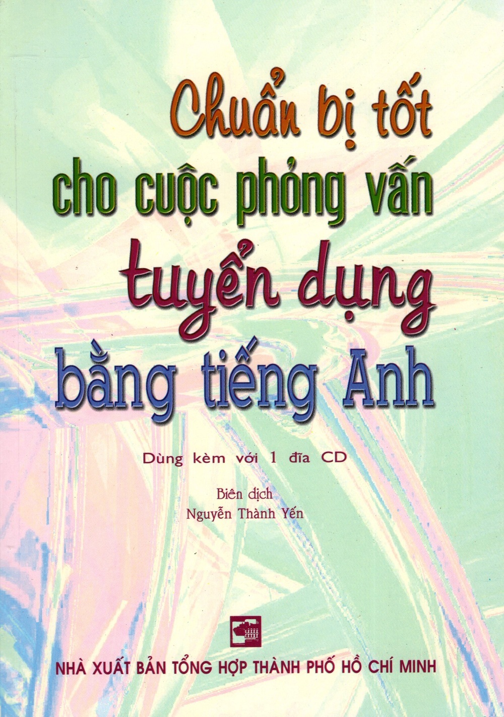 Chuẩn Bị Tốt Cho Cuộc Phỏng Vấn Tuyển Dụng Bằng Tiếng Anh (Bán riêng CD)