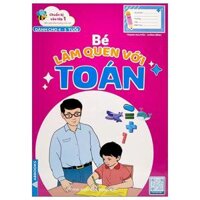 Chuẩn Bị Vào Lớp 1 - Bé Làm Quen Với Toán Dành Cho 4-5 Tuổi