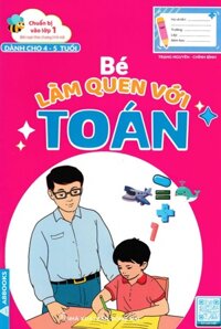 Chuẩn Bị Vào Lớp 1 - Bé Làm Quen Với Toán Dành Cho 4 - 5 Tuổi ABB