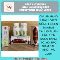 CHUẨN HÀNG LOẠI 1. VIÊN UỐNG LINSEN DOUBLE CAULIS PLUS - LINH TIÊN SONG ĐẰNG TỐ. HỖ TRỢ GIẢM ĐAU KHỚP VÀ GOUT