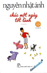 Chúc Một Ngày Tốt Lành Bìa mềm - Nguyễn Nhật Ánh