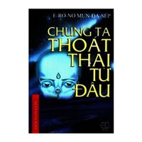 Chúng ta thoát thai từ đâu