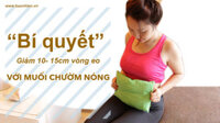 Chườm muối bao lâu thì giảm mỡ bụng? Một số lưu ý khi chườm muối giảm mỡ bụng