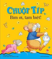 Chuột Típ - Bỉm ơi tạm biệt