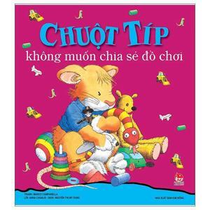 Chuột Típ không muốn chia sẻ đồ chơi - Anna Casalis & Marco Campanella