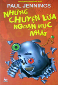 CHUYỆN BÍ ẨN THƯỜNG NGÀY - NHỮNG CHUYỆN LỪA NGOẠN MỤC NHẤT