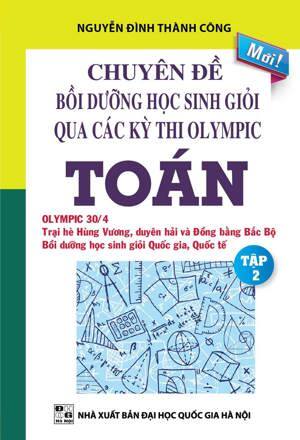 Chuyên Đề Bồi Dưỡng Học Sinh Giỏi Qua Các Kỳ Thi Olympic Toán - Tập 2