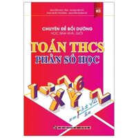 Chuyên Đề Bồi Dưỡng Học Sinh Khá, Giỏi Toán THCS Phần Số Học