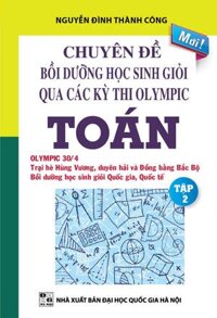 Chuyên Đề Bồi Dưỡng Học Sinh Giỏi Qua Các Kỳ Thi Olympic Toán Tập 2