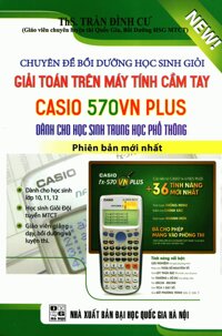 CHUYÊN ĐỀ BỒI DƯỠNG HỌC SINH GIỎI GIẢI TOÁN TRÊN MÁY TÍNH CẦM TAY CASIO 570VN PLUS – THPT