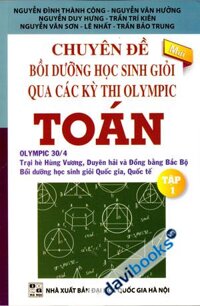 Chuyên Đề Bồi Dưỡng Học Sinh Giỏi Qua Các Kì Thi Olympic Toán Tập 1