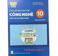 Chuyên đề học tập công nghệ: Thiết kế và công nghệ lớp 10 Sách giáo viên - Kết nối tri thức với cuộc sống