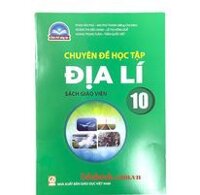 Chuyên đề học tập Địa lí Sách giáo viên Lớp 10 - Chân trời sáng tạo