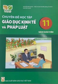 Chuyên đề học tập Giáo dục kinh tế và pháp luật lớp 11 Sách giáo viên - Kết nối tri thức