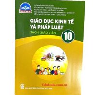 Chuyên đề học tập Giáo dục kinh tế và pháp luật Sách giáo viên Lớp 10 - Chân trời sáng tạo