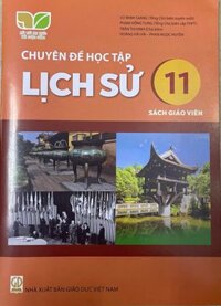 Chuyên đề học tập lịch sử lớp 11 sách giáo viên - Kết nối tri thức